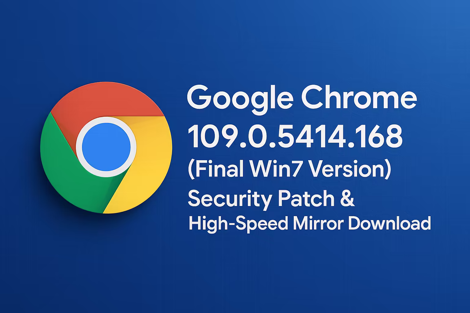 Google Chrome 109 – Final Windows 7 Version (Speedy Mirror)